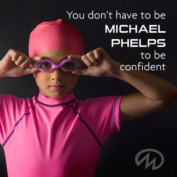 You don't have to be michael phelps to be confident